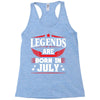 Legends Are Born In July Racerback Tank