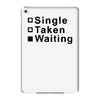 single, taken or waiting iPad Mini 4