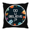 Do You Believe Throw Pillow