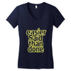 easier said than done Women's V-Neck T-Shirt