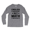 English Is Important But Math Is Importanter Long Sleeve Shirts