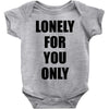 lonely for you only Baby Onesie