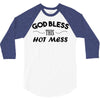 god bless this hot mess 3/4 Sleeve Shirt