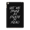 Get Me Drunk And Enjoy The Show iPad Mini 4
