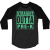 straight outta pre k 3/4 Sleeve Shirt