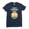 i hate everyone today Ladies Fitted T-Shirt
