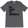 Be Kind To Animals T-Shirt