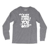 im not wearing a mask you Long Sleeve Shirts