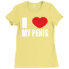 i love my penis  lustig macho funny party Ladies Fitted T-Shirt