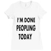 done peopling today girls Ladies Fitted T-Shirt