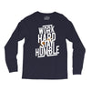 Work Hard, Stay Humble Long Sleeve Shirts