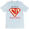 bob is super dad T-Shirt