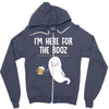 Im Here For The Booz Zipper Hoodie