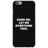 Hang On Let Me Overthink This iPhone 6/6s Case