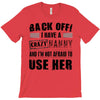 back off i have a crazy nanny and i'm not afraid to user her T-Shirt