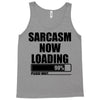 sarcasm now loading (2) Tank Top