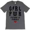 Girl Power Future Is Female T-Shirt