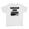 sarcasm now loading (2) Youth Tee