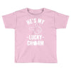 he's my lucky charm Toddler T-shirt