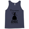 Princesses Are Born In April Tank Top