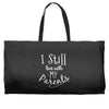I Still Live With My Parents Weekender Totes