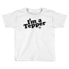 I'm A Tepper Toddler T-shirt