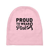 Proud To Wear Pink Baby Beanies