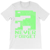 never forget T-Shirt