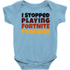 I stopped playing fortnite to be here Baby Bodysuit