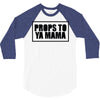 props to ya mama 3/4 Sleeve Shirt