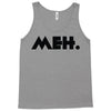 meh Tank Top