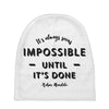 its Always Seems impossible Until its Done Baby Beanies