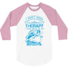 I Dont Need Therapy Need Fishing 3/4 Sleeve Shirt