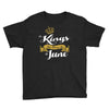 kings are born in june Youth Tee