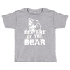 Beware Of The Bear Toddler T-shirt