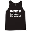 it's ok i'mk a ninja Tank Top