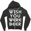wish you were beer (2) Zipper Hoodie