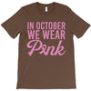 in october we wear pink T-Shirt