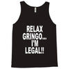 relax gringo i'm legal funny humor mexican spanish tee Tank Top