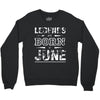 legends are born in june birthday vintag Crewneck Sweatshirt