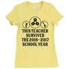 This Teacher Survived The 2016 2017 School Year Ladies Fitted T-Shirt