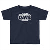 what a difference a dave makes Toddler T-shirt