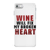Wine Will Fix My Broken Heart iPhone 7 Case