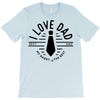 i love dad T-Shirt