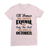 all women are created equal but only the best are born in october Ladies Fitted T-Shirt