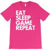 eat sleep game repeat T-Shirt