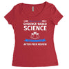 evidence based science! when do we want it. Women's Triblend Scoop T-shirt