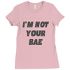i'm not your bae girls Ladies Fitted T-Shirt