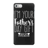 I'm Your Father's Day Gift Mom Says You're Welcome iPhone 7 Case