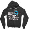 never trust an atom, they make up everything Zipper Hoodie